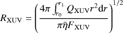 \begin{equation*}R_{\mathrm{XUV}} = \left(\frac{4\pi\int_{r_0}^{r_1}Q_{\mathrm{XUV}} r^2 \textrm{d}r}{\pi\bar{\eta} F_{\mathrm{XUV}}}\right)^{1/2} \end{equation*}