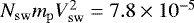 $N_{\mathrm{sw}} m_{\mathrm{p}} V_{\mathrm{sw}}^2 = 7.8\times10^{-5}$