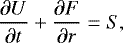 \begin{equation*} \frac{\partial U}{\partial t} &#x002B; \frac{\partial F}{\partial r} = S, \end{equation*}