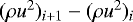 $(\rho u^2)_{i&#x002B;1}-(\rho u^2)_{i}$