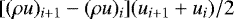 $[(\rho u)_{i&#x002B;1}-(\rho u)_{i}] (u_{i&#x002B;1}&#x002B;u_i)/2$