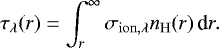 \begin{equation*} \tau_{\lambda}(r) = \int_r^{\infty} \sigma_{\mathrm{ion,\lambda}} n_{\mathrm{H}}(r)\,\textrm{d}r. \end{equation*}