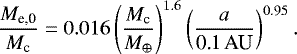 \begin{equation*} \frac{M_{\textrm{e,0}}}{M_{\textrm{c}}}=0.016 \left(\frac{M_{\textrm{c}}}{M_{\oplus}}\right)^{1.6}\left(\frac{a}{\textrm{0.1\,AU}}\right)^{0.95}. \end{equation*}