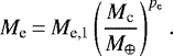 \begin{equation*}M_{\textrm{e}}\,{=}\, M_{\textrm{e,1}} \left(\frac{M_{\textrm{c}}}{M_{\oplus}}\right)^{p_{\textrm{e}}}. \end{equation*}