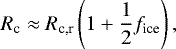 \begin{equation*}R_{\textrm{c}}\approx R_{\textrm{c,r}}\left(1&#x002B;\frac{1}{2} f_{\textrm{ice}}\right), \end{equation*}
