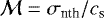$\mathcal{M}=\sigma_{\textrm{nth}}/c_{\textrm{s}}$