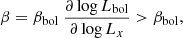 $$ \begin{aligned} \beta = \beta _{\rm bol}\ \frac{\partial \log L_\mathrm{bol} }{\partial \log L_{x}} > \beta _{\rm bol} , \end{aligned} $$