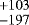 $_{-197}^{&#x002B;103}$