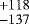 $^{&#x002B;118}_{-137}$