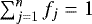 $\sum_{j=1}^n f_j =1$