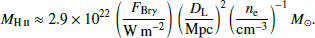 $$ \begin{aligned} {M}_{\text{H}{\small {\text { II}}}} \approx 2.9 \times 10^{22} \, \left(\dfrac{F_{\mathrm{Br} \gamma }}{\mathrm{W\,m}^{-2}}\right)\, \bigg (\dfrac{{D}_{\rm L}}{\mathrm{Mpc}}\bigg )^2\, \bigg (\dfrac{n_{\rm e}}{\mathrm{cm}^{-3}}\bigg )^{-1}\,{M}_\odot . \end{aligned} $$