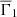 $ \overline{\Gamma}_1 $