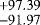 $^{&#x002B; 97.39}_{-91.97}$