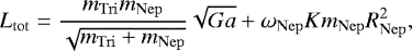 \begin{equation*} L_{\mathrm{tot}}={m_{\mathrm{Tri}}m_{\mathrm{Nep}}\over\sqrt{m_{\mathrm{Tri}}&#x002B;m_{\mathrm{Nep}}}}\sqrt{Ga}&#x002B;\omega_{\mathrm{Nep}} K m_{\mathrm{Nep}}R^2_{\mathrm{Nep}}, \end{equation*}