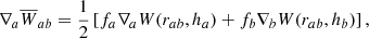 $$ \begin{aligned} \nabla _a\overline{W}_{ab}=\frac{1}{2}\left[f_a\nabla _a W(r_{ab},h_a)+f_b\nabla _b W(r_{ab},h_b)\right] , \end{aligned} $$