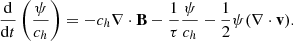 $$ \begin{aligned} \frac{\mathrm{d}}{\mathrm{d}t}\left(\frac{\psi }{c_h}\right)=-c_h\nabla \cdot \mathbf B -\frac{1}{\tau }\frac{\psi }{c_h}-\frac{1}{2}\psi (\nabla \cdot \mathbf v ). \end{aligned} $$