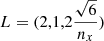 $ L=(2,1,2\frac{\sqrt{6}}{n_x}) $