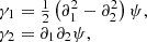 $$ \begin{aligned} \begin{array}{ll}&\gamma _1 = \frac{1}{2}\left( \partial _1^2 - \partial _2^2 \right) \psi , \\&\gamma _2 = \partial _1 \partial _2 \psi , \end{array} \end{aligned} $$