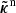 $ \tilde{{{\boldsymbol{\kappa}}}}^{\mathrm{n}} $