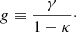 $$ \begin{aligned} g \equiv \frac{\gamma }{1-\kappa }\cdot \end{aligned} $$