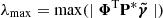 $ \lambda_{\rm max} = \max(\mid \boldsymbol \Phi^{\rm T} \mathbf P^* \boldsymbol{\tilde{\gamma}} \mid) $