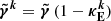 $ \boldsymbol{\tilde{\gamma}^{k}} = \boldsymbol{\tilde{\gamma}} \, (1-\boldsymbol{\kappa_{\rm E}^{k}}) $