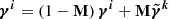 $ \boldsymbol{\gamma^{i}} = (1-\mathbf M) \, \boldsymbol{\gamma^{i}} + \mathbf M \boldsymbol{\tilde{ \gamma}^{k}} $