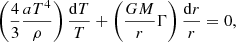 $$ \begin{aligned}&\left( \frac{4}{3} \frac{a T^4}{\rho } \right) \frac{\mathrm{d}T}{T} + \left( \frac{G M }{r} \Gamma \right) \frac{\mathrm{d}r}{r}= 0, \end{aligned} $$
