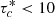 $ \tau_c^* < 10 $
