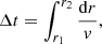 $$ \begin{aligned} \Delta t = \int _{r_1}^{r_2} \frac{\mathrm{d}r}{{ v}}, \end{aligned} $$