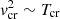 $ {\it v}^2_{\rm cr} \sim T_{\rm cr} $