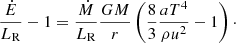 $$ \begin{aligned} \frac{\dot{E}}{L_{\rm R}} - 1 = \frac{\dot{M} }{L_{\rm R}} \frac{GM}{r} \left( \frac{8}{3} \frac{a T^4}{\rho u^2} - 1\right)\cdot \end{aligned} $$