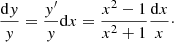 $$ \begin{aligned} \frac{\mathrm{d}{ y}}{{ y}} = \frac{{ y}^{\prime }}{{ y}} \mathrm{d}x = \frac{x^2-1}{x^2 + 1} \frac{\mathrm{d}x}{x}\cdot \end{aligned} $$