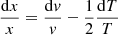 $ \frac{\mathrm{d}x}{x} = \frac{\mathrm{d}\mathit{v}}{\mathit{v}} - \frac{1}{2} \frac{\mathrm{d}T}{T} $