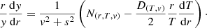 $$ \begin{aligned} \frac{r}{{ y}}\frac{\mathrm{d} { y}}{\mathrm{d} r} = \frac{1}{{ v}^2+s^2 } \left( N_{(r,T,{ v})} - \frac{D_{(T,{ v})}}{2} \frac{r}{T}\frac{\mathrm{d} T}{\mathrm{d} r}\right)\cdot \end{aligned} $$