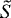 $\tilde{S}$