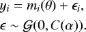 \begin{align*} &y_i = m_i(\theta) &#x002B; \epsilon_i,\nonumber\\ &\epsilon \sim \mathcal{G}(0, C(\alpha)). \end{align*}