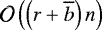 $\mathcal{O}\left(\left(r&#x002B;\overline{b}\right)n\right)$