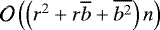 $\mathcal{O}\left(\left(r^2&#x002B;r\overline{b}&#x002B;\overline{b^2}\right)n\right)$