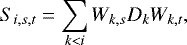 \begin{equation*}S_{i,s,t} = \sum_{k<i} W_{k,s} D_k W_{k,t}, \end{equation*}