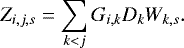 \begin{equation*}Z_{i,j,s} = \sum_{k<j} G_{i,k} D_k W_{k,s}. \end{equation*}