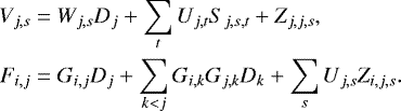\begin{align*} V_{j,s} & = W_{j,s}D_j &#x002B; \sum_{t} U_{j,t} S_{j,s,t} &#x002B; Z_{j,j,s},\nonumber \\ F_{i,j} & = G_{i,j} D_j &#x002B; \sum_{k<j} G_{i,k} G_{j,k} D_k &#x002B; \sum_{s}U_{j,s} Z_{i,j,s}. \end{align*}