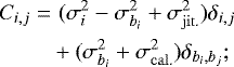 \begin{align*} C_{i,j} =& \,\, (\sigma_i^2-\sigma_{b_i}^2 &#x002B; \sigma_{\mathrm{jit.}}^2)\delta_{i,j}\nonumber\\ &&#x002B; (\sigma_{b_i}^2 &#x002B; \sigma_{\mathrm{cal.}}^2)\delta_{b_i,b_j}; \end{align*}