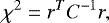 \begin{equation*} \chi^2 = r^T C^{-1} r, \end{equation*}