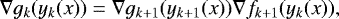 \begin{equation*}\nabla g_k(y_{k}(x)) = \nabla g_{k&#x002B;1}(y_{k&#x002B;1}(x)) \nabla f_{k&#x002B;1}(y_k(x)), \end{equation*}