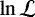 $\ln\mathcal{L}$