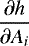 $\displaystyle\frac{\partial h}{\partial A_i}$
