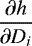 $\displaystyle\frac{\partial h}{\partial D_i}$