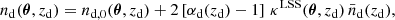 $$ \begin{aligned} n_{\rm d}(\boldsymbol{\theta }, z_{\rm d}) = n_{\rm d,0}(\boldsymbol{\theta }, z_{\rm d}) + 2\left[\alpha _{\rm d}(z_{\rm d}) - 1 \right]\,\kappa ^\mathrm{LSS}(\boldsymbol{\theta }, z_{\rm d})\,\bar{n}_{\rm d}(z_{\rm d}), \end{aligned} $$