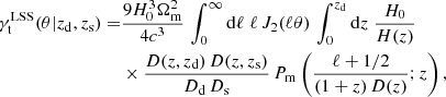 $$ \begin{aligned} \gamma _{\rm t}^\mathrm{LSS}(\theta | z_{\rm d}, z_{\rm s}) =&\frac{9H_0^3\Omega _{\rm m}^2}{4c^3}\, \int _0^\infty \mathrm{d}\ell \;\ell \,{J}_2(\ell \theta )\, \int _0^{z_{\rm d}}\mathrm{d} z \; \frac{H_0}{H(z)} \nonumber \\&\times \frac{D(z,z_{\rm d})\,D(z,z_{\rm s})}{D_{\rm d}\,D_{\rm s}}\, P_{\rm m}\left(\frac{\ell +1/2}{(1+z)\,D(z)};z\right), \end{aligned} $$